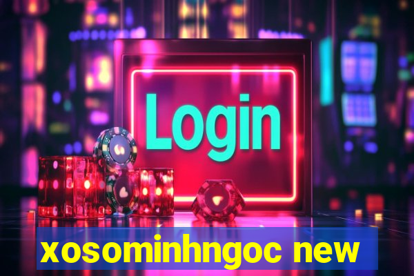 xosominhngoc new