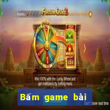 Bấm game bài phiên bản mới nhất