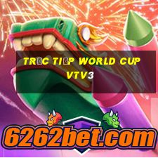 trực tiếp world cup vtv3