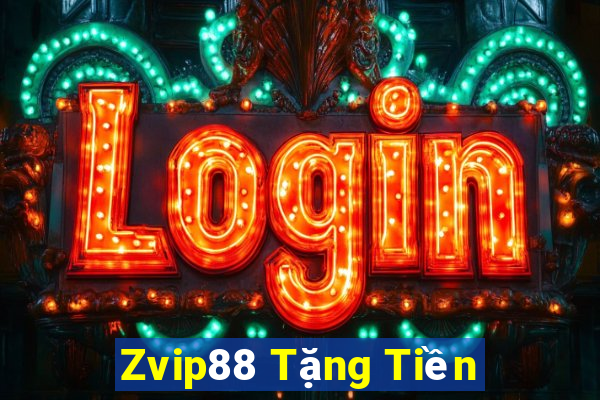 Zvip88 Tặng Tiền