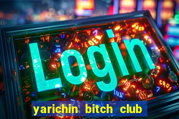 yarichin bitch club chap 2