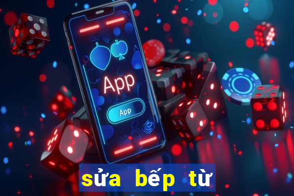 sửa bếp từ tại nhà cứu hộ oto