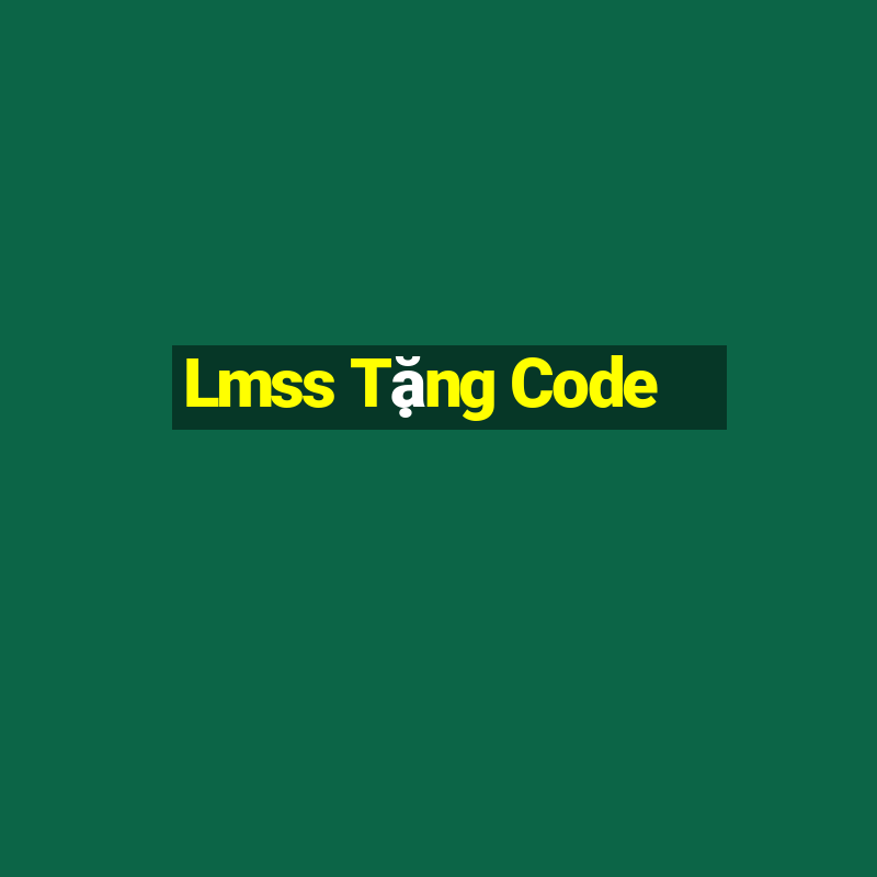 Lmss Tặng Code