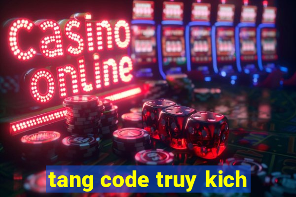 tang code truy kich