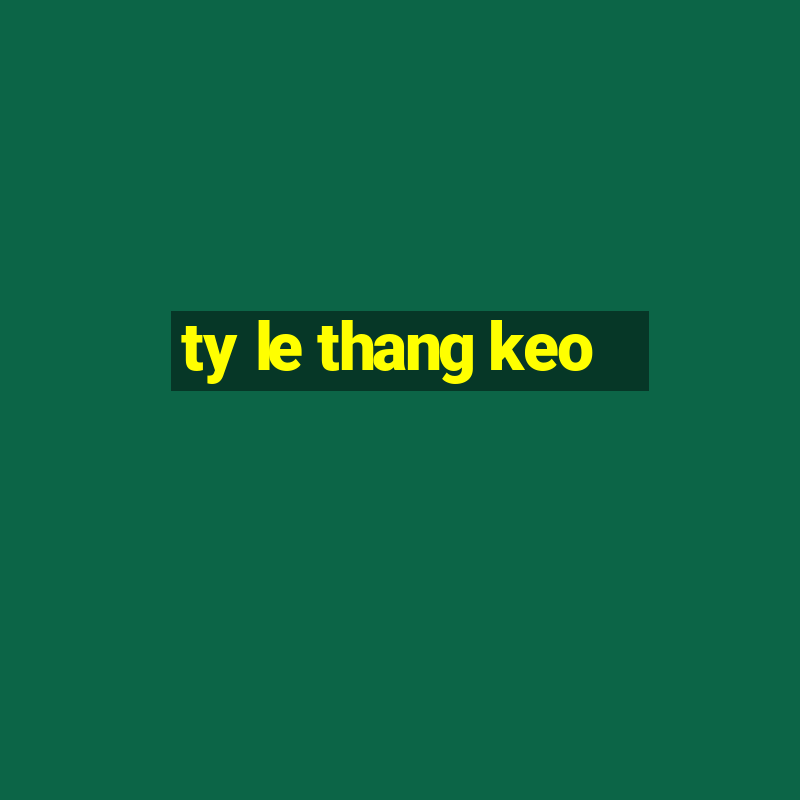 ty le thang keo