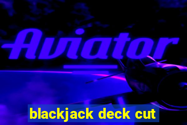 blackjack deck cut