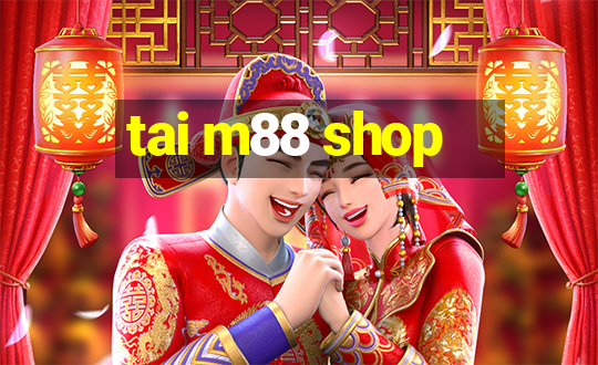 tai m88 shop