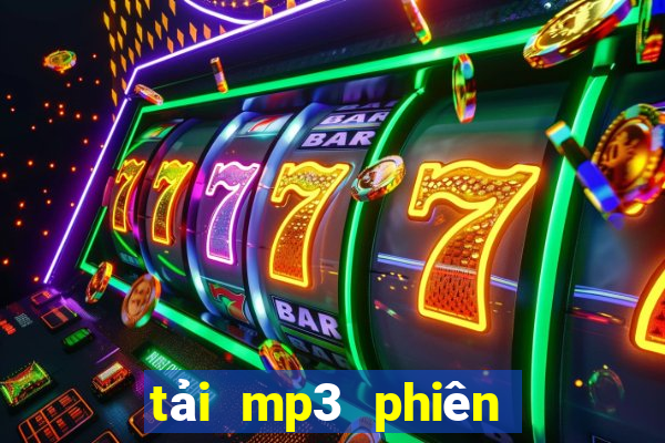 tải mp3 phiên bản cũ