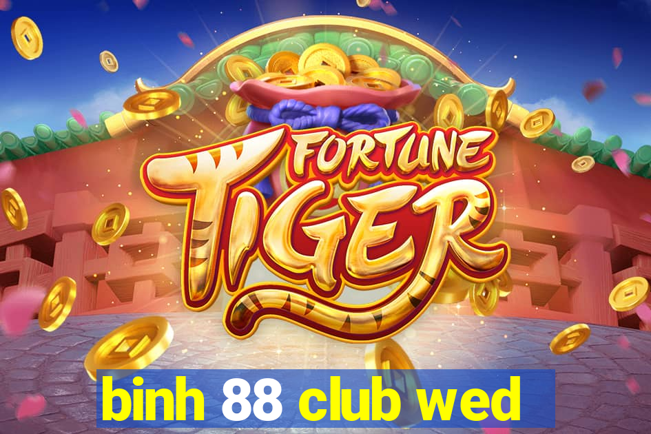 binh 88 club wed