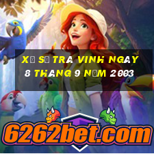 xổ số trà vinh ngày 8 tháng 9 năm 2003