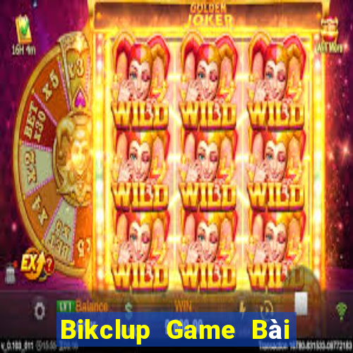 Bikclup Game Bài Uy Tín