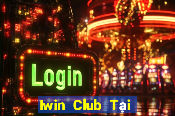 Iwin Club Tại Game Bài B52 Đổi Thưởng