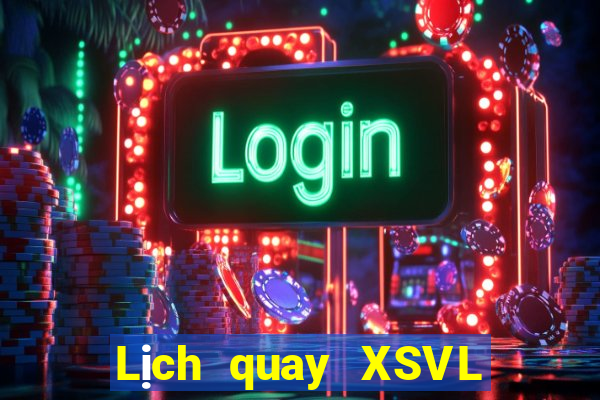 Lịch quay XSVL ngày 26