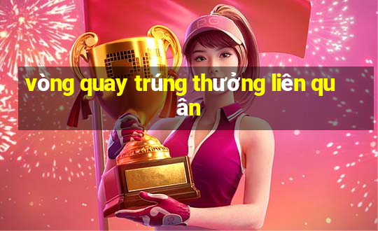 vòng quay trúng thưởng liên quân