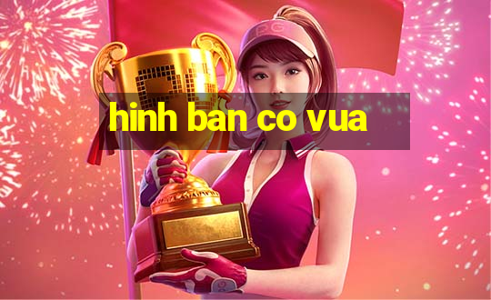 hinh ban co vua