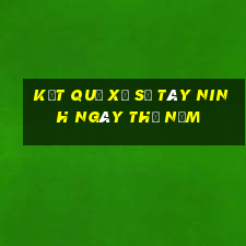 kết quả xổ số Tây Ninh ngày thứ năm