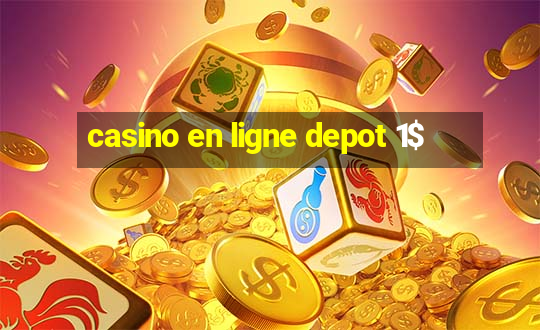 casino en ligne depot 1$