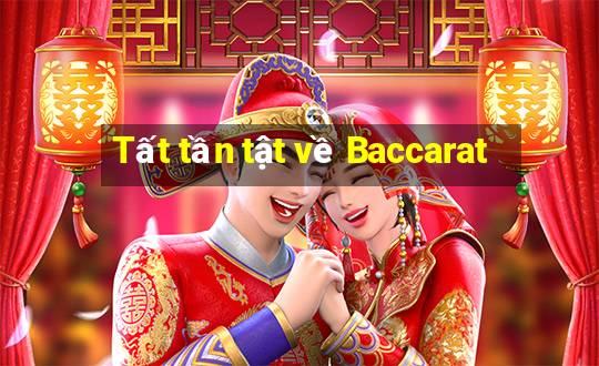 Tất tần tật về Baccarat