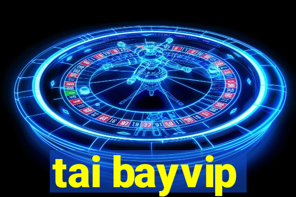 tai bayvip