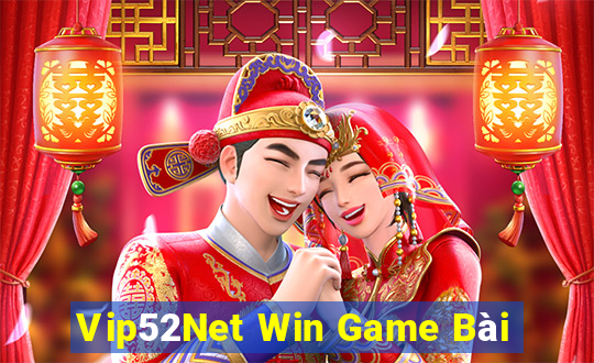 Vip52Net Win Game Bài