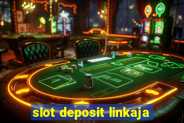 slot deposit linkaja