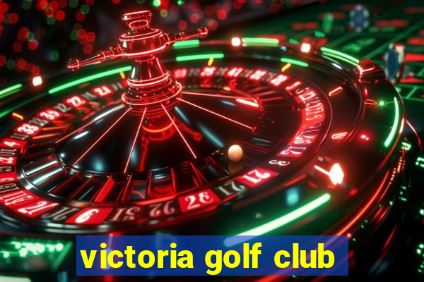 victoria golf club