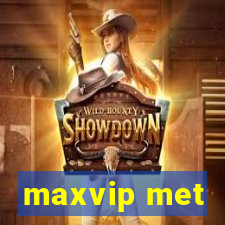 maxvip met