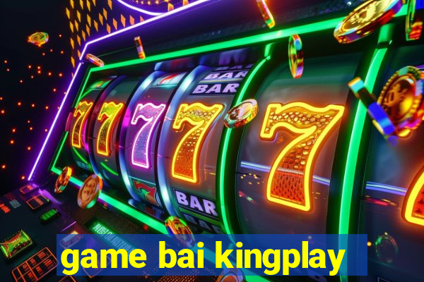 game bai kingplay