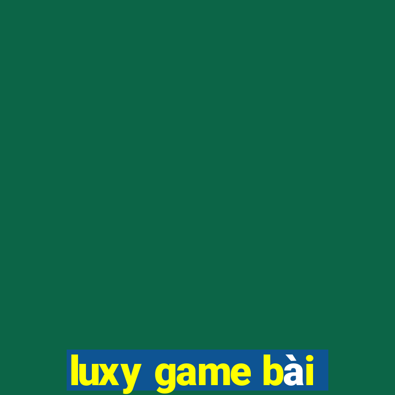 luxy game bài