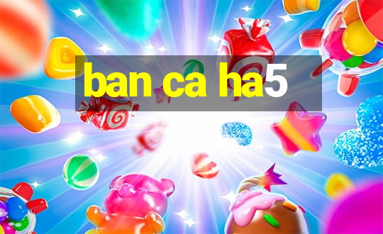 ban ca ha5