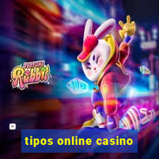 tipos online casino