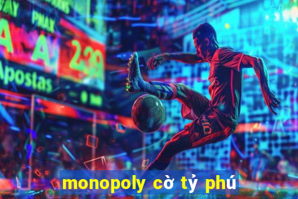 monopoly cờ tỷ phú