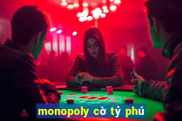 monopoly cờ tỷ phú