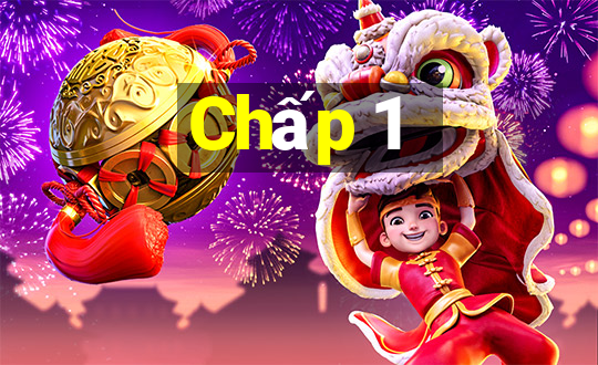 Chấp 1