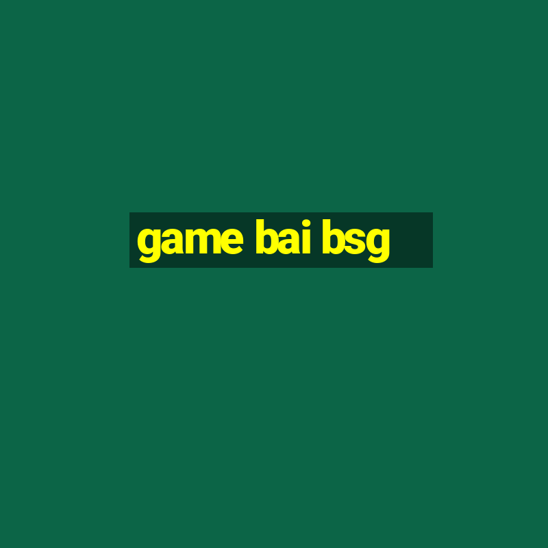 game bai bsg