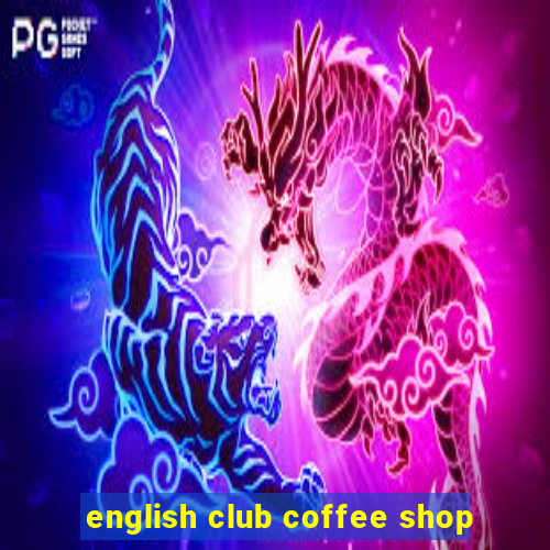 english club coffee shop