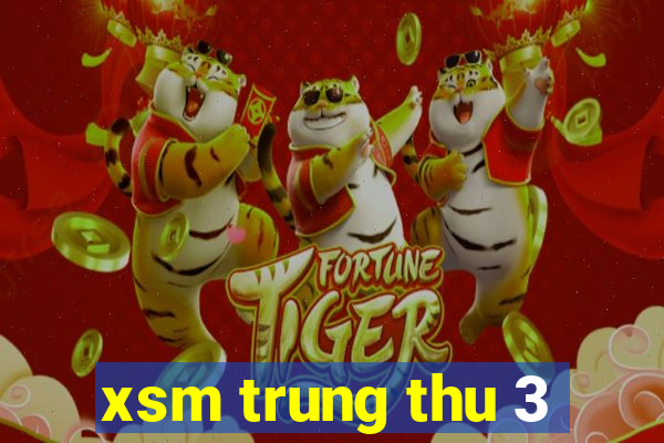 xsm trung thu 3