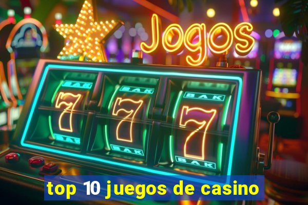 top 10 juegos de casino