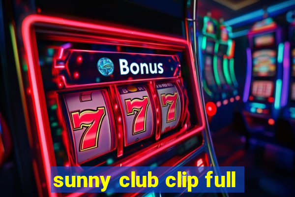 sunny club clip full