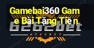 Gamebai360 Game Bài Tặng Tiền