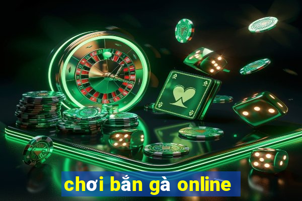 chơi bắn gà online