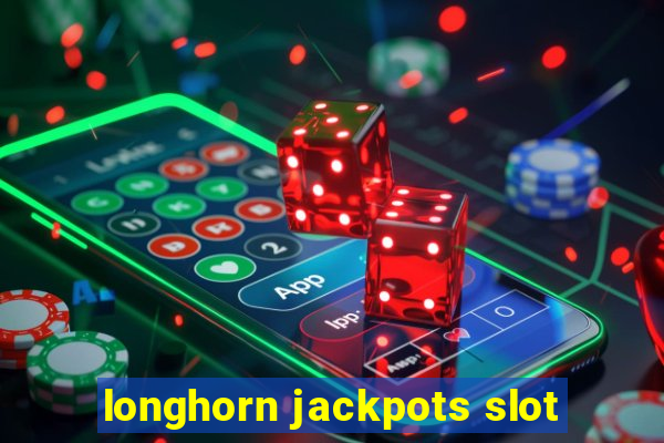 longhorn jackpots slot