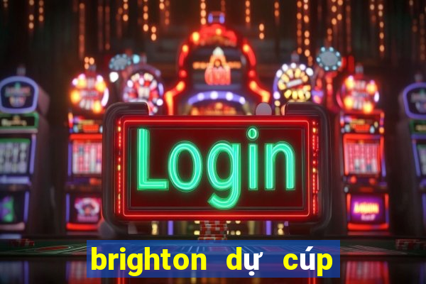 brighton dự cúp châu âu