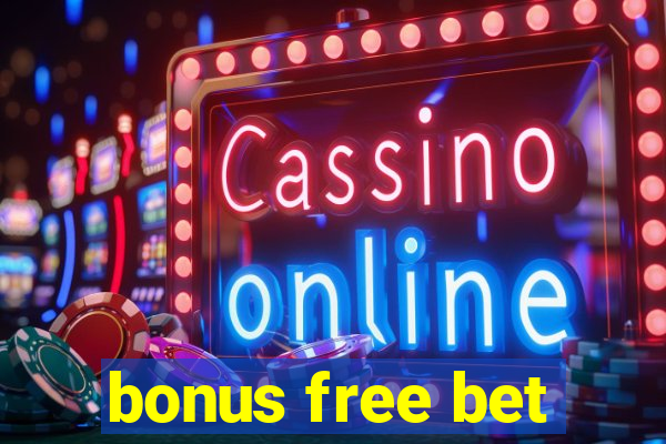 bonus free bet