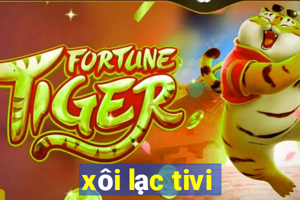 xôi lạc tivi