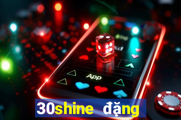 30shine đặng văn bi thủ đức