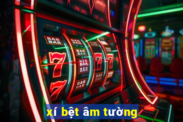 xí bệt âm tường