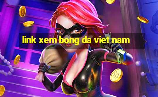 link xem bong da viet nam