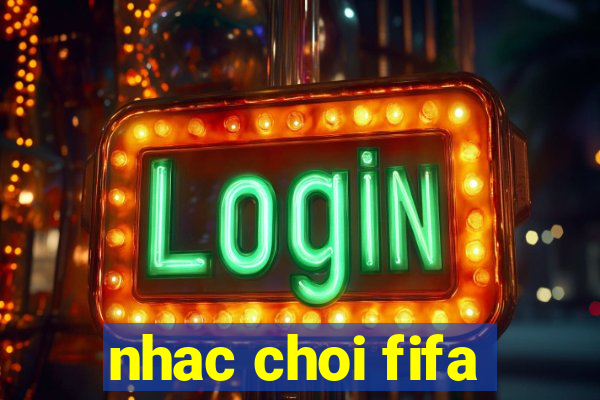 nhac choi fifa