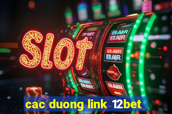 cac duong link 12bet